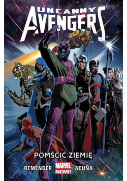 Uncanny Avengers Tom 4 Pomścić Ziemię