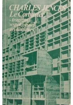 Le Corbusier-Tragizm współczesnej architektury