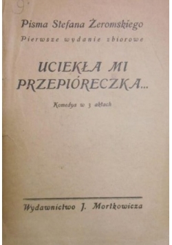 Uciekła mi przepióreczka..., 1924 r.