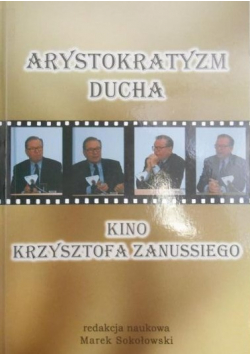 Arystokratyzm ducha Kino Krzysztofa Zanussiego