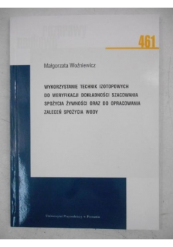 Wykorzystanie technik izotopowych do weryfikacji dokładności szacowania spożycia żywności oraz do opracowania zaleceń spożycia wody