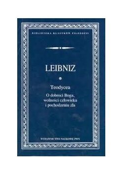 Teodycea. O dobroci Boga, wolności człowieka i pochodzeniu zła