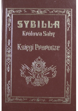 Sybilla Królowa Saby Księgi Prorocze Reprint z 1910 r