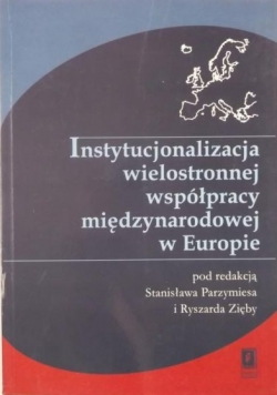 Instytucjonalizacja wielostronnej współpracy międzynarodowej w Europie