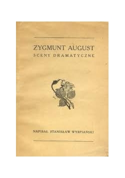 Zygmunt August sceny dramatyczne, 1930r.