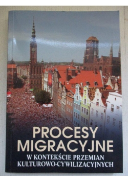 Procesy migracyjne w kontekście przemian kulturowo – cywilizacyjnych