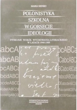 Polonistyka szkolna w gorsecie ideologii