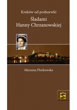 Kraków od podszewki Śladami Hanny Chrzanowskiej