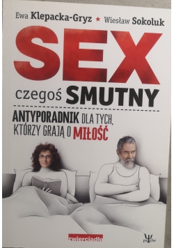 Sex czegoś smutny Antyporadnik dla tych którzy grają o miłość