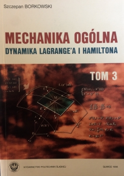 Mechanika ogólna. Dynamika lagrange'a i Hamiltona, t. 3
