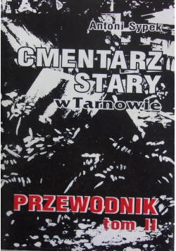Cmentarz stary w Tarnowie Przewodnik tom II  + autograf Sypka