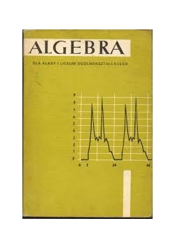 Algebra, dla klasy i liceum ogólnokształcącego