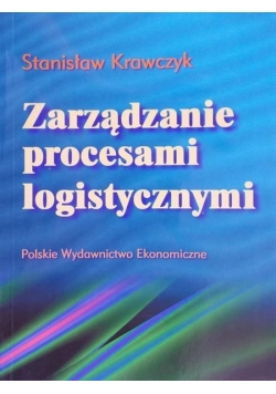 Krawczyk Stanisław - Zarządzanie procesami logistycznymi