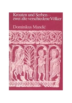 Kroaten und Serben - zwei alte verschiedene Volker
