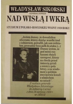 Nad Wisłą i Wkrą : studium z polsko-rosyjskiej wojny 1920 roku. Reprint