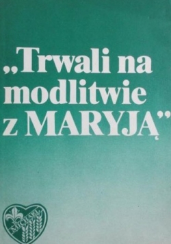 Trwali na modlitwie z Maryją