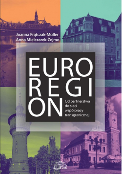 Euroregion Od partnerstwa do sieci współpracy transgranicznej