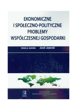 Ekonomiczne i społeczno-polityczne problemy współczesnej gospodarki