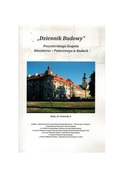 Dziennik Budowy Pocysterskiego Zespołu Klasztorno-Pałacowego w Rudach