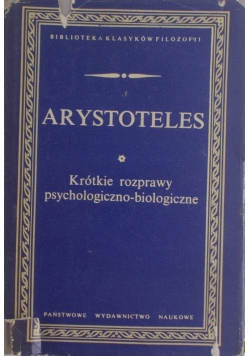 Arystoteles Krótkie rozprawy psychologiczno-biologiczne