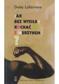 Jak bez wysiłku kochać się z murzynem