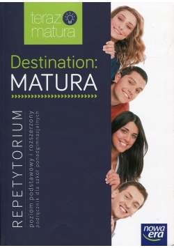 Destination Matura Język angielski Repetytorium Poziom podstawowy i rozszerzony