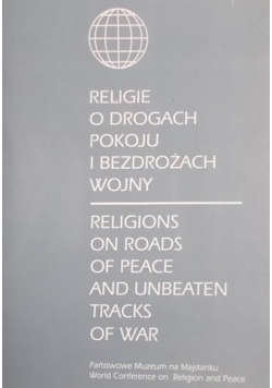 Religie o drogach pokoju i bezdrożach wojny