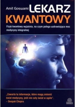 Lekarz kwantowy. Fizyk kwantowy wyjaśnia...