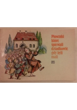 Piosenki, które śpiewali dziadkowie gdy byli mali