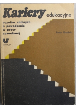 Kariery edukacyjne uczniów zdolnych a powodzenie w pracy zawodowej
