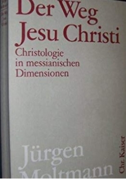Der Weg Jesus Christi Christologie in messianischen Dimensionen