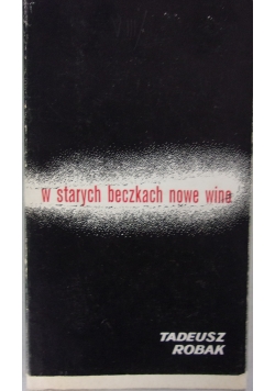 W starych beczkach nowe wino