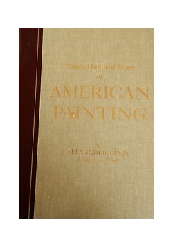Three hundred Years of American Painting