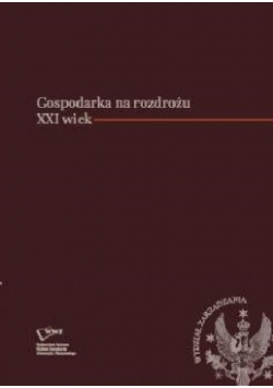 Gospodarka na rozdrożu XXI wiek