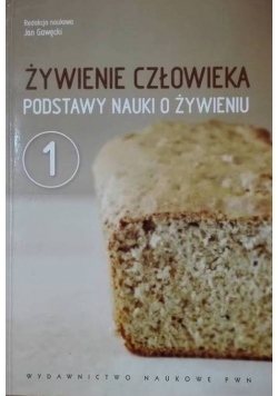 Żywienie człowieka Podstawy nauki o żywieniu Tom 1