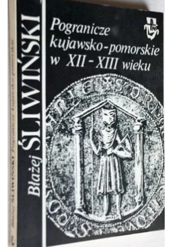 Pogranicze kujawsko-pomorskie w XII-XIII wieku