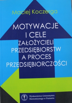 Motywacje i cele założycieli przedsiębiorstw