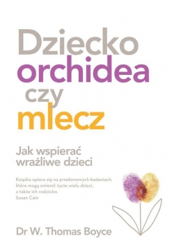 Dziecko orchidea czy mlecz