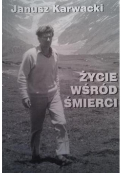 Życie wśród śmierci plus autograf Karwackiego