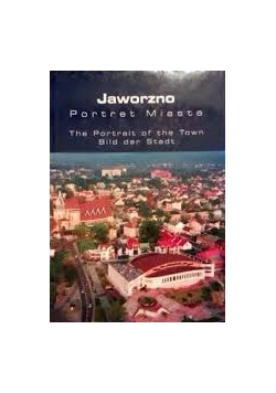 Jaworzno. Portret Miasta