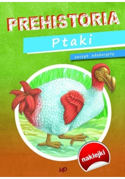 Zeszyt edukacyjny Prehistoria. Ptaki