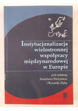 Instytucjonalizacja wielostronnej współpracy międzynarodowej w Europie