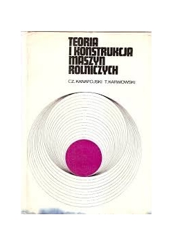 Teoria i konstrukcja maszyn rolniczych