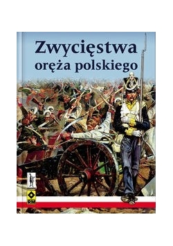Zwycięstwa oręża polskiego
