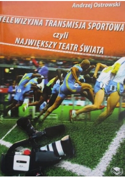 Telewizyjna transmisja sportowa czyli największy teatr świata