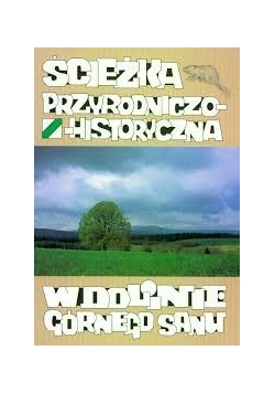 Ścieżka przyrodniczo-Historyczna w Dolinie Górngo Sanu