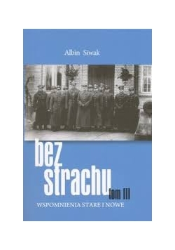 Bez strachu. Wspomnienia stare i nowe T. III