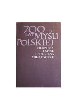 700 lat myśli polskiej filozofia i myśl społeczna XIII-XV wieku
