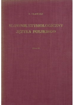 Słownik etymologiczny języka polskiego tom IV, 5 zeszytów