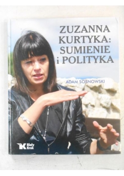 Zuzanna Kurtyka: Sumienie i Polityka